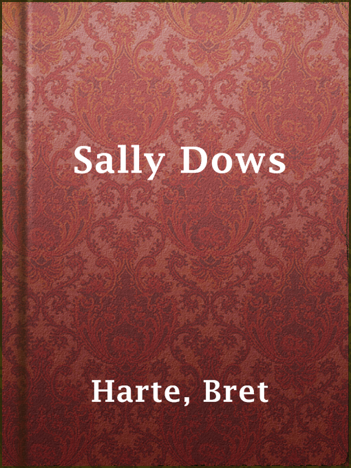 Title details for Sally Dows by Bret Harte - Available